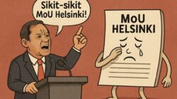 Saat “Helsinki” Sering Disuarakan Saja Jakarta Masih Ingkar …